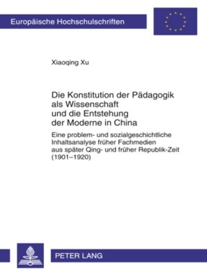 cover image of Die Konstitution der Paedagogik als Wissenschaft und die Entstehung der Moderne in China